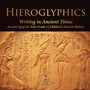 Hieroglyphics : Writing in Ancient Times Ancient Egypt for Kids Grade 4 Children's Ancient History