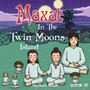 Maxat in the Twin Moons Island : Book 15