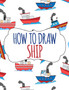 How to Draw Ship : A Step-by-Step Drawing and Activity Book for Kids