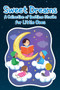Sweet Dreams : A Collection of Bedtime Stories for Little Ones
