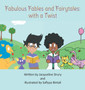 Fabulous Fables and Fairy Tales : With a Twist