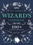 The Unofficial Wizard's Cookbook : 100+ Amazing Recipes Inspired by the Films