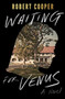 Waiting for Venus : A Novel