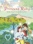 Princess Ruby : And Her Journey to Find Her One True Love