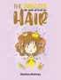 The Princess Who Would Not Brush Her Hair The Princess Who Would Not Brush Her Hair