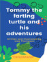 Tommy the farting turtle and his adventures
