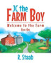 JC the Farm Boy : Welcome to the Farm: Book One