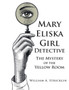 Mary Eliska Girl Detective : The Mystery of the Yellow Room