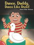 Dance, Daddy, Dance Like Duck!