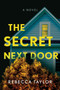 The Secret Next Door : A Novel