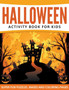 Halloween Activity Book For Kids : Super Fun Puzzles, Mazes and Coloring Pages