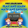 First Grade Book : Play and Learn Math and English