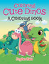 Coloring Cute Dinos (A Coloring Book)