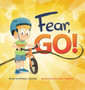 Fear, Go! : A little boy's journey of conquering fear with guidance from the Holy Spirit