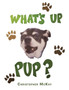 What's up Pup?