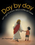Day by Day : Let's Get to Know Jesus a Little Bit More