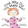 God, Why Did You Make Me?