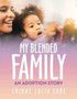My Blended Family : An Adoption Story
