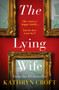 The Lying Wife : An absolutely gripping psychological thriller