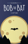 The Adventures Of Bob The Bat