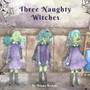 Three Naughty Witches