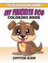 Pets Coloring Book : My Favorite Dog Coloring Book