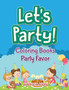 Let's Party! : Coloring Books Party Favor