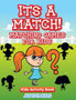 Its A Match! Matching Games For Kids : Kids Activity Book