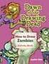 Dawn of the Drawing Dead : How to Draw Zombies Activity Book