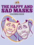 The Happy and Sad Masks Coloring Book