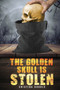 The Golden Skull Is Stolen
