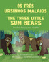 The Three Little Sun Bears (Brazilian Portuguese-English) : Os Tres Ursinhos Malaios