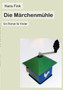 Die Marchenmuhle : Ein Roman fur Kinder