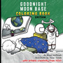 Goodnight Moon Base : Coloring Book Edition