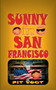 Sunny in San Francisco : Die grossen Abenteuer des kleinen Sunny
