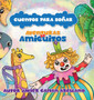Cuentos Para Sonar : Aventuras de Amiguitos