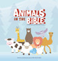 Animals in the Bible : A Book of Lessons from God's Creations