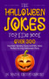The Halloween Jokes for Kids Book : Over 300 Haunted, Spooky, Scary and Silly Jokes Perfect for Any Halloween Party