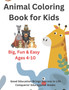 Animal Coloring Book for Kids : Coloring & Activity Book for Kids Ages 4-10