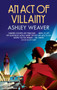 An Act of Villainy : A stylishly evocative historical whodunnit
