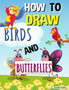 How to Draw Birds and Butterflies : Step by Step Activity Book, Learn How Draw Birds and Butterflies, Fun and Easy Workbook for Kids How to Draw Birds and Butterflies : Step by Step Activity Book, Learn How Draw Birds and Butterflies, Fun and Easy Workbook for Kids