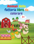 Animali della fattoria libro da colorare : Incredibile libro da colorare con animali della fattoria Libro da colorare di animali da fattoria acuti per bambini dai 3 anni in su Idea regalo per bambini