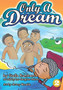 Only A Dream