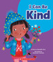 I Can Be Kind (Learn About: Your Best Self)