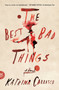 The Best Bad Things : A Novel