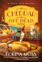 Cheddar Off Dead : A Cheese Shop Mystery : 1