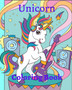 Unicorn Coloring Book : For Kids Ages 4-8 Magical Unicorn Coloring Book for Girls, Boys