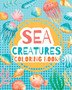 Sea creatures - coloring book for kids - : Activity Book, Marine Life Animals, Coloring Pages for Preschoolers