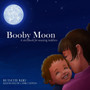 Booby Moon : A weaning book for toddlers. Creating magic, wonder and ritual for a more joyful experience for all