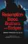 Redemption, Blood, Brothers and Badges